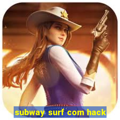 subway surf com hack